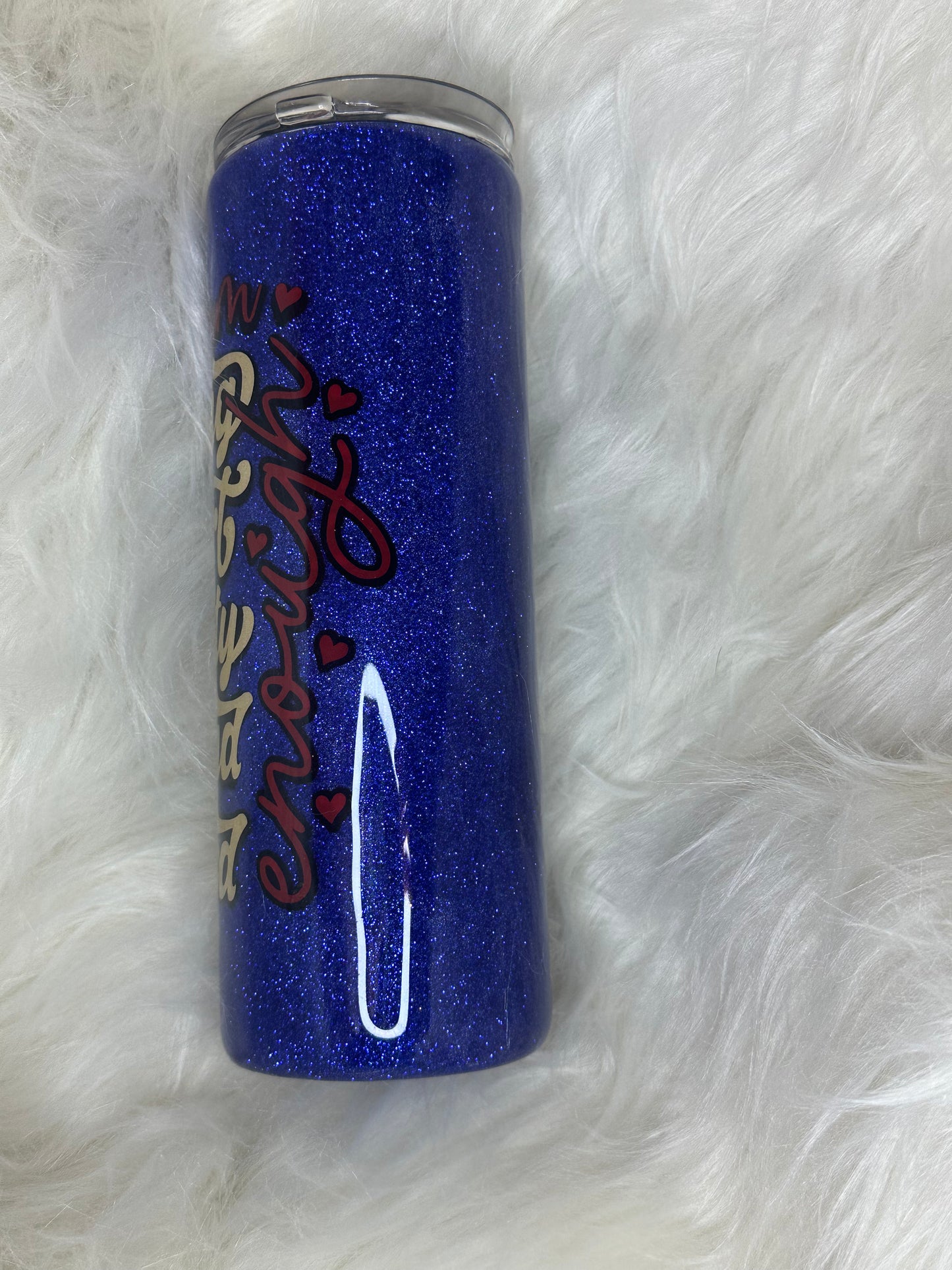 20oz skinny ~“I am Enough”